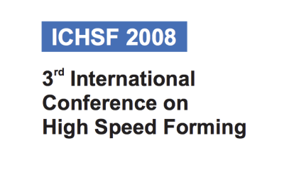 ICHSF2008 – 3rd International Conference on High Speed Forming in Dortmund, Germany